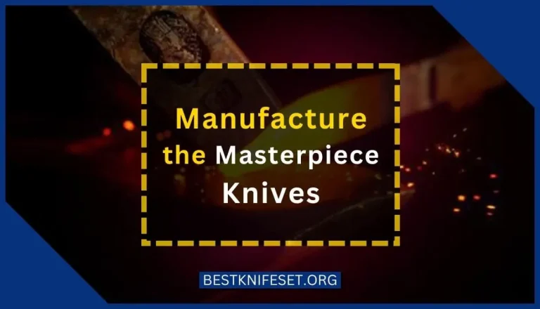 Manufacture the Masterpiece Knives