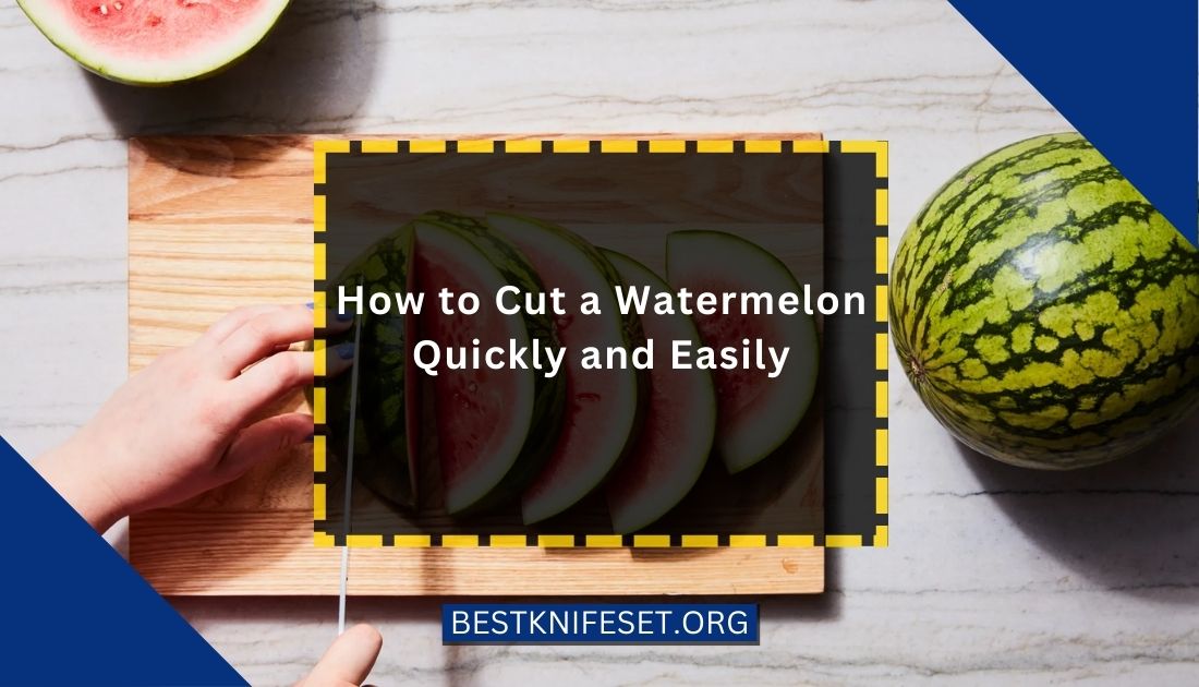 How to Cut a Watermelon Quickly and Easily