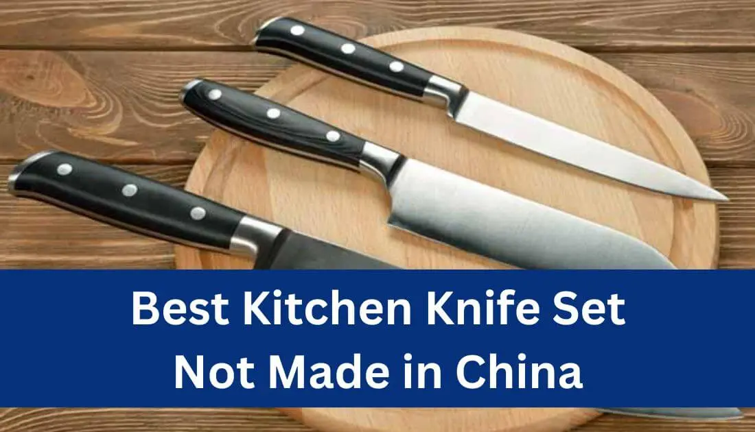 best kitchen knife set not made in china